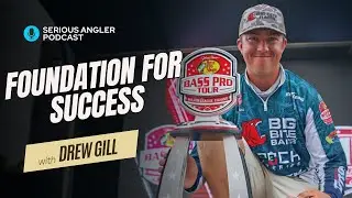 Creating a Successful Foundation to be a Pro Angler with DREW GILL! (BONUS GUEST)