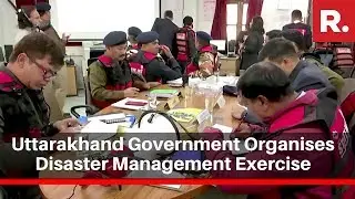 Uttarakhand Government Organises Disaster Management Exercise