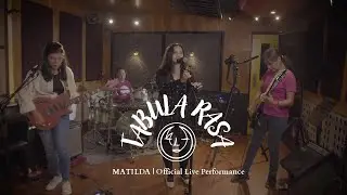 Matilda - TABULA RASA | Official Live Performance