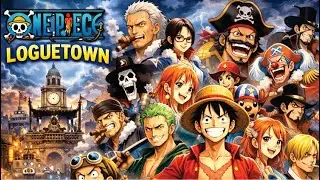 FULL STORY The Birthplace of the Pirate King&hellip; Loguetown Arc - ONE PIECE