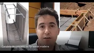 Canaleta de concreto ou fôrma de madeira?