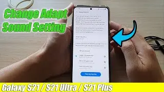 Galaxy S21/Ultra/Plus: How to Change Adapt Sound Setting