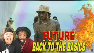 FIRST TIME HEARING Future - BACK TO THE BASICS (REACTION)