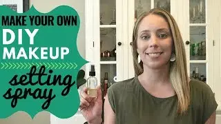 How to make MAKEUP SETTING SPRAY - DIY natural makeup setting spray + primer