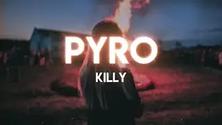 Killy - Pyro (Lyrics)