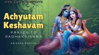 Achyutam Keshavam | Prayer To RadhaKrishna | Mantra Jaap | Shubh Panchal | Jiya Garg | KrishnaBhajan