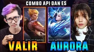 API & ES BERSATU! VALIR + AURORA JADINYA IMBA BANGET INI! - Mobile Legend