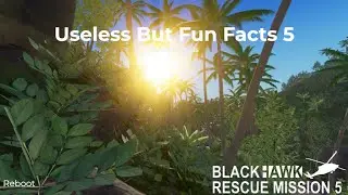 Useless But Fun Facts [Part 5] | Blackhawk Rescue Mission 5
