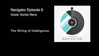 The Wiring of Intelligence with Gunter Maris - ACTNext