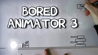 Bored Animator 3
