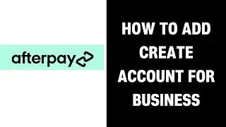 How to Create AfterPay Account for Business (2026)