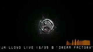 Jk Lloyd Live Set 16 39 @ 'Dream Factory' 'Rmin' December 28, 2017