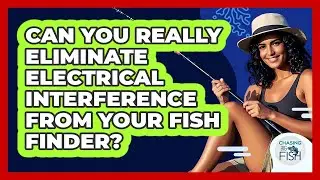 Can You Really Eliminate Electrical Interference From Your Fish Finder? - Chasing Big Fish