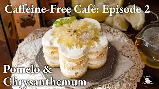 Chrysanthemum Chiffon Cake With Pomelo Sago | The Caffeine-Free Café: Episode 2 菊花柚子雪纺蛋糕