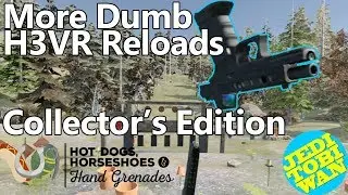 More Dumb H3VR Reloads - Collector's Edition - Hot Dogs, Horseshoes & Hand Grenades
