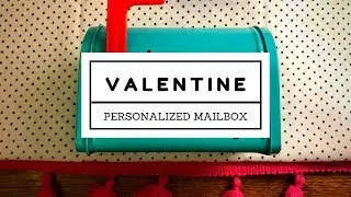 Valentine Gift Idea: Personalized Mailbox! Teachers, Neighbors, Pop Bys!