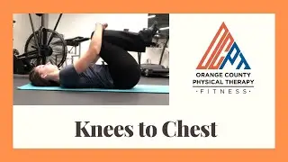 Knees to Chest Stretch (Orange County Physical Therapy OCPT)