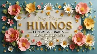 HIMNO 87 ,LAS PISADAS DEL MAESTRO | JOSSY CHOQUE
