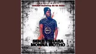 SEKE TSHABA MONNA MOTHO (feat. KB WA BANA)