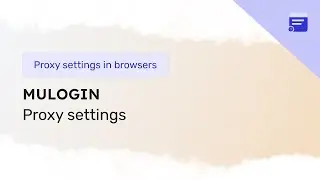 Setting up a proxy in the MuLogin anti-detect browser