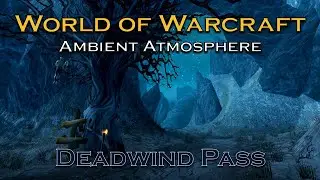 Deadwind Pass Ambient Atmosphere | WotLK Classic Relaxing Screensaver | Spooky Background Music