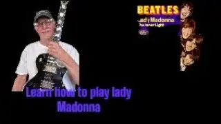 Learn lady Madonna And Many more songs by the Beatles