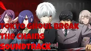 Tokyo Ghoul: Break The Chains OST