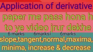 #Application of derivative,Rate of change, increasing& decreasing,maxima,minima,slope,tangent,normal