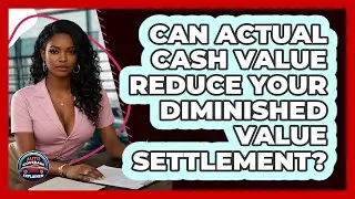 Can Actual Cash Value Reduce Your Diminished Value Settlement? - Auto Coverage Explained