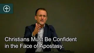Christians Must Be Confident in the Face of Apostasy. — October 26, 2025 — Grace Bible Church