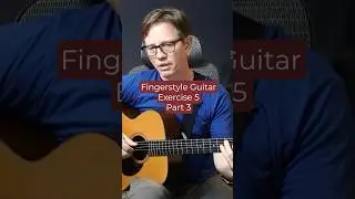 Fingerstyle Guitar Exercise 5 - Part 3