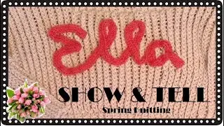 SHOW & TELL knitting: Spring knitting, Spring Flowers and other springs, Ep 86