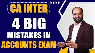 4 Big Mistakes in CA Inter Accounts Exam | How To Write Answers Of AS | CA Inter May 2023 Exams