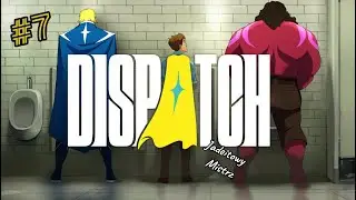 Dispatch #7 - Odcinek siódmy: 