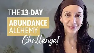 Abundance Alchemy Challenge: 13 Days to Embody the Frequency of 'Plenty' as Your Natural State!