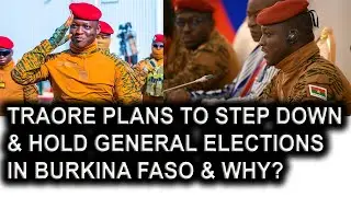 Ibrahim Traore Plans To Step Down & Hold General Elections/Traore Suspends Election Boards & Why?