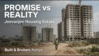 Jeevanjee Housing Estate: When Kenya&rsquo;s Housing Promise Meets Reality