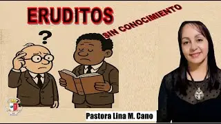 ERUDITOS SIN CONOCIMIENTO/Pastora Lina M. Cano   07 Diciembre 2025