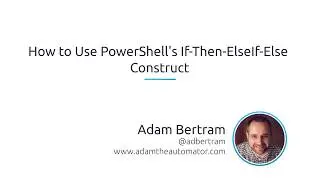How To Use PowerShell's If-Then-ElseIf-Else Construct
