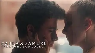 Carla & Samuel || Someone you loved