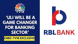 ULI Will Help In Assessing The Right Borrowing Ability Of The Borrower: RBL Bank | CNBC TV18