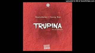 Beatzhynex - Trupina ft Young Bob - prod by- Beatzhynex