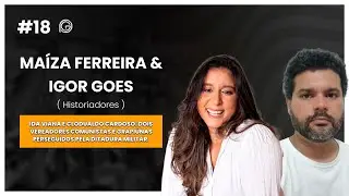 MA&Iacute;ZA FERREIRA & IGOR GOES ( Historiadores ) - Pod Gusma #18