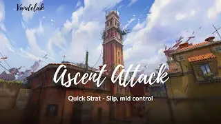 Ascent Attack| Slip Mid Control| Valorant| Quick Strat