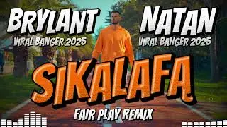 BRYLANT - SIKALAFĄ 🔥 NATAN Viral Banger 2025 🔥 FAIR PLAY REMIX
