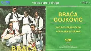 Braca Gojkovic - Voleo sam te draga - (Audio 1980)