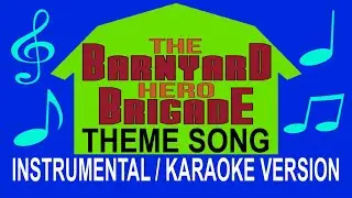 The Barnyard Hero Brigade Theme Song Sing-Along (instrumental)
