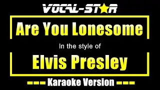 Elvis Presley - Are You Lonesome Tonight (Karaoke Version) with Lyrics HD Vocal-Star Karaoke