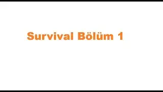 Survival Bölüm 1