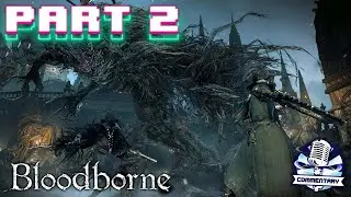 Bloodborne [PS5] [4K] Playthrough & Walkthrough Part 2 - Beasts All Over the Shop! (With Commentary)